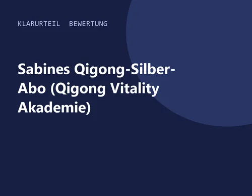 Titelgrafik von Klarurteil zur Bewertung von Sabines Qigong-Silber-Abo (Qigong Vitality Akademie)