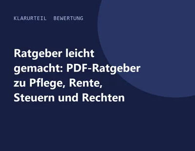 Titelgrafik von Klarurteil zur Bewertung von Ratgeber leicht gemacht: PDF-Ratgeber zu Pflege, Rente, Steuern und Rechten