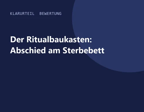 Titelgrafik von Klarurteil zur Bewertung von Der Ritualbaukasten: Abschied am Sterbebett