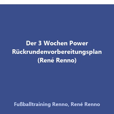 Produktbild Der 3 Wochen Power Rückrundenvorbereitungsplan (René Renno)