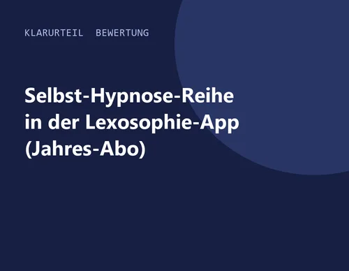 Titelgrafik von Klarurteil zur Bewertung von Selbst-Hypnose-Reihe in der Lexosophie-App (Jahres-Abo)