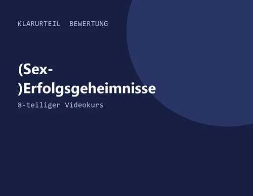 Titelgrafik von Klarurteil zur Bewertung von (Sex-)Erfolgsgeheimnisse – 8-teiliger Videokurs