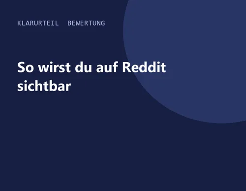 Titelgrafik von Klarurteil zur Bewertung von So wirst du auf Reddit sichtbar
