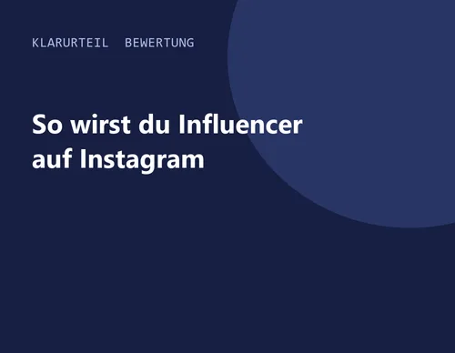Titelgrafik von Klarurteil zur Bewertung von So wirst du Influencer auf Instagram