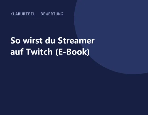 Titelgrafik von Klarurteil zur Bewertung von So wirst du Streamer auf Twitch (E-Book)
