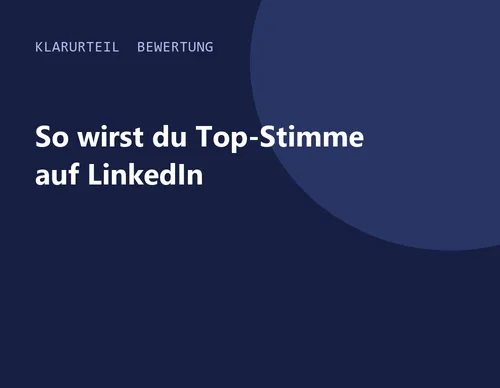 Titelgrafik von Klarurteil zur Bewertung von So wirst du Top-Stimme auf LinkedIn