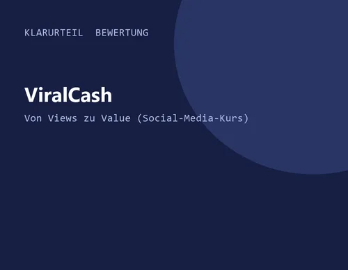 Titelgrafik von Klarurteil zur Bewertung von ViralCash – Von Views zu Value (Social-Media-Kurs)