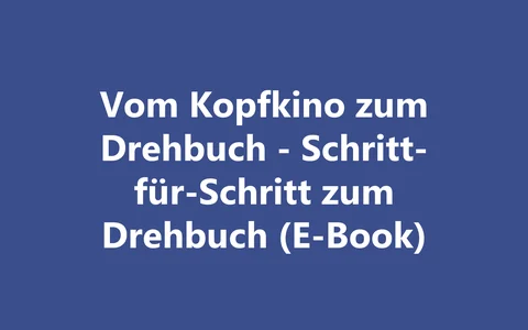 Produktbild Vom Kopfkino zum Drehbuch - Schritt-für-Schritt zum Drehbuch (E-Book)