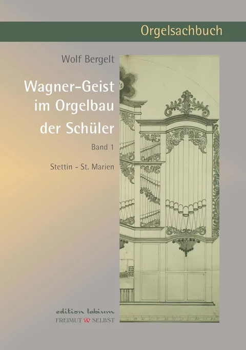 Cover Wagner-Geist im Orgelbau, Band I, Stettin St. Marien