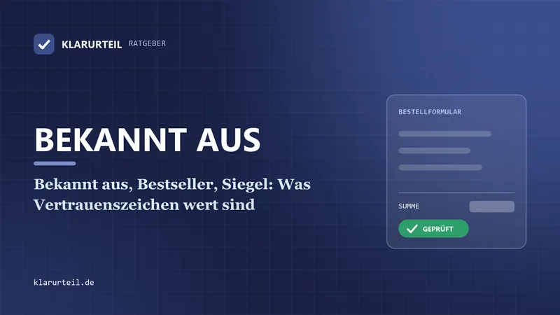 Bekannt aus, Bestseller, Siegel: Was Vertrauenszeichen wert sind