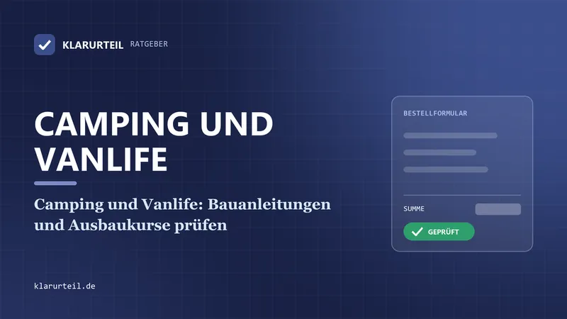 Camping und Vanlife: Bauanleitungen und Ausbaukurse prüfen