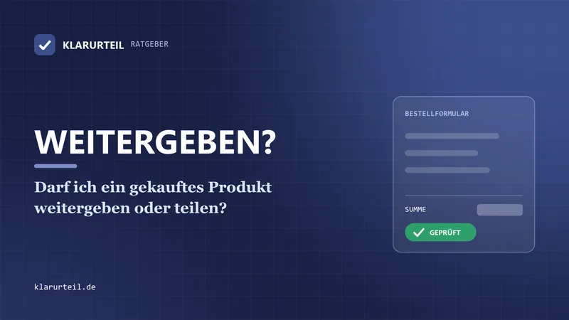 Darf ich ein gekauftes Produkt weitergeben oder teilen?