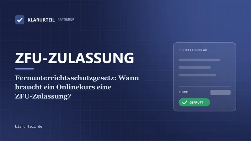 Fernunterrichtsschutzgesetz: Wann braucht ein Onlinekurs eine ZFU-Zulassung?