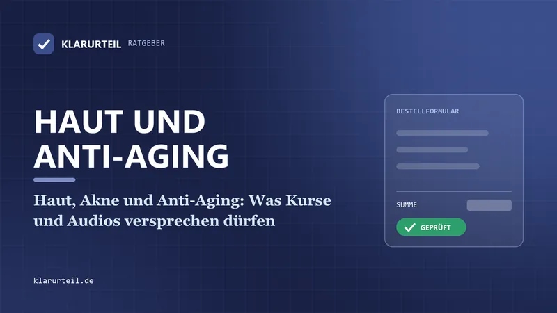 Haut, Akne und Anti-Aging: Was Kurse und Audios versprechen dürfen