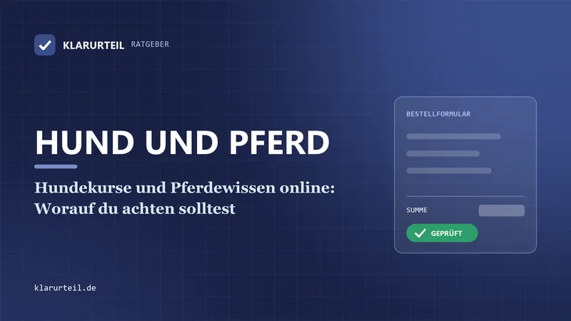 Hundekurse und Pferdewissen online: Worauf du achten solltest
