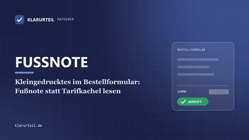Kleingedrucktes im Bestellformular: Fußnote statt Tarifkachel lesen