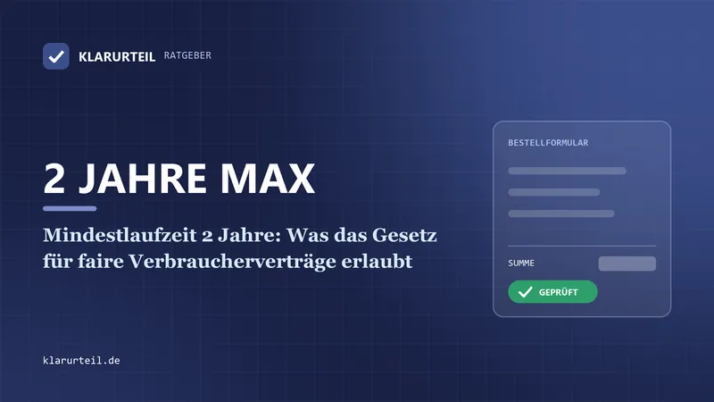 Mindestlaufzeit 2 Jahre: Was das Gesetz für faire Verbraucherverträge erlaubt
