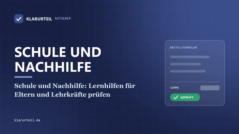 Schule und Nachhilfe: Lernhilfen für Eltern und Lehrkräfte prüfen